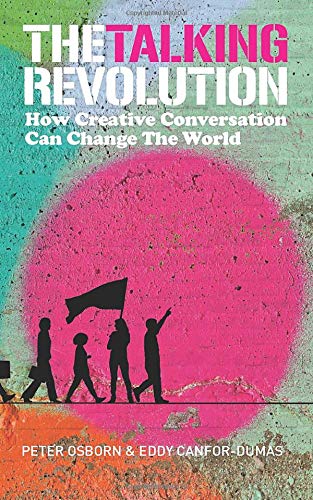 The Talking Revolution: How Creative Conversation Can Change The World