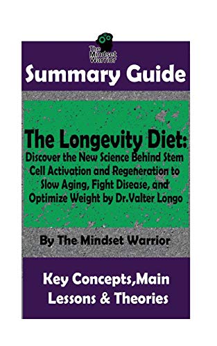 SUMMARY: The Longevity Diet: Discover the New Science Behind Stem Cell Activation and Regeneration to Slow Aging. Fight Disease. and Optimize Weight