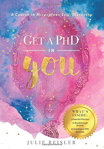 Get a PhD in YOU: A Course in Miraculous Self-Discovery