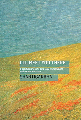 I'll Meet You There: A Practical Guide to Empathy. Mindfulness and Communication