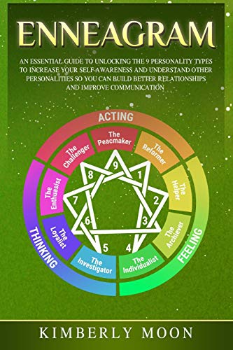 Enneagram: An Essential Guide to Unlocking the 9 Personality Types to Increase Your Self-Awareness and Understand Other Personalities So You Can Bui