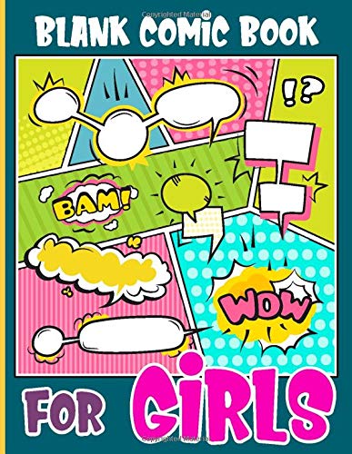 Blank Comic Book For Girls: A Large Sketchbook for Kids and Adults To Create Your Own Drawing Cartoons and Comics.