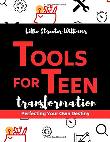 Tools For Teen Transformation: Perfecting Your Own Destiny