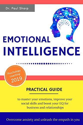 Emotional Intelligence: Practical Guide to Master Your Emotions. Improve Your Social Skills and Boost Your EQ for Business and Relationships | Overc
