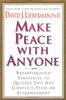 Make Peace With Anyone: Breakthrough Strategies to Quickly End Any Conflict. Feud. or Estrangement