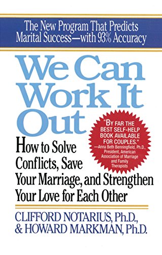 We Can Work It Out: How to Solve Conflicts. Save Your Marriage. and Strengthen Your Love for Each Other