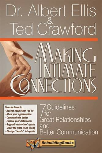 Making Intimate Connections: Seven Guidelines for Great Relationships and Better Communication (Rebuilding Books)