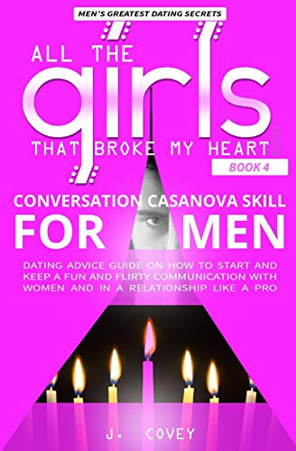 Conversation Casanova Skill for Men: Dating Advice Guide on How to Start and Keep a Fun and Flirty Communication with Women and in a Relationship Li