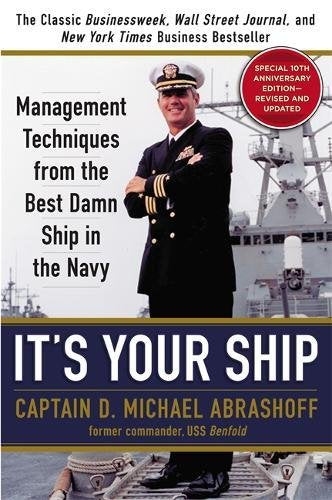 It's Your Ship: Management Techniques from the Best Damn Ship in the Navy. 10th Anniversary Edition