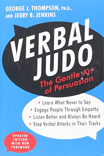 Verbal Judo: The Gentle Art of Persuasion. Updated Edition