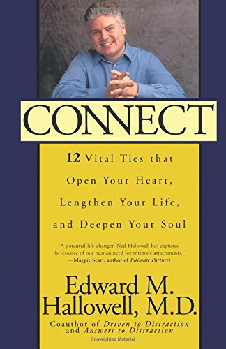 Connect: 12 Vital Ties That Open Your Heart. Lengthen Your Life. And Deepen Your Soul (New York)