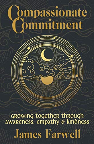 Compassionate Commitment: Growing Together Through Awareness. Empathy and Kindness | Couples Therapy Workbook | Relationship Book | Communication in