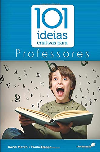 101 IDEIAS CRIATIVAS PARA PROFESSORES (Portuguese Edition)