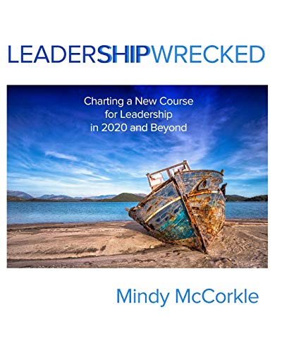 LeaderShipWrecked: Charting a New Course for Leadership in 2020  and Beyond