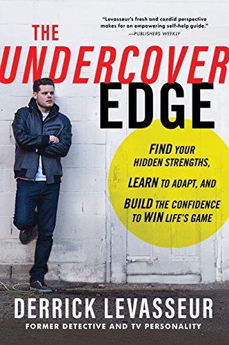 The Undercover Edge: Find Your Hidden Strengths. Learn to Adapt. and Build the Confidence to Win Life's Game