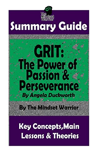 SUMMARY: Grit: The Power of Passion and Perseverance: by Angela Duckworth | The MW Summary Guide (Talent & Expertise. Skill Development. Mental