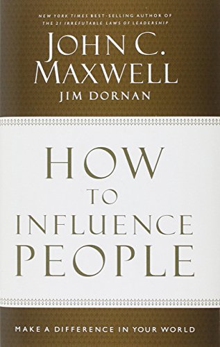 How to Influence People: Make a Difference in Your World