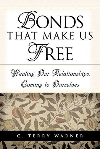 Bonds that Make Us Free: Healing Our Relationships. Coming to Ourselves
