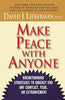 Make Peace With Anyone: Breakthrough Strategies to Quickly End Any Conflict. Feud. or Estrangement