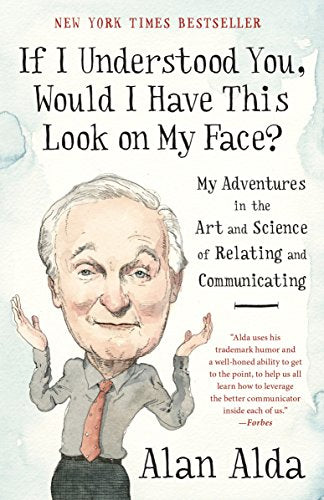 If I Understood You. Would I Have This Look on My Face?: My Adventures in the Art and Science of Relating and Communicating