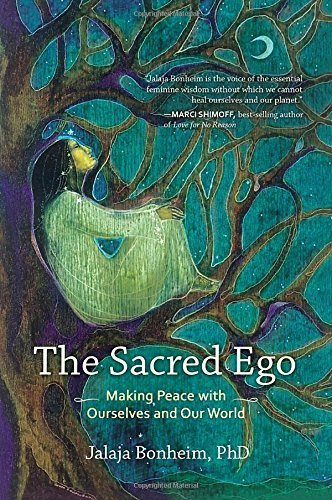 The Sacred Ego: Making Peace with Ourselves and Our World (Sacred Activism) by Jalaja Bonheim (2015-07-28)