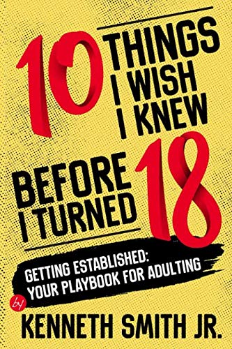 10 Things I Wish I Knew Before i Turned 18: Getting Established: Your Playbook for Adulting